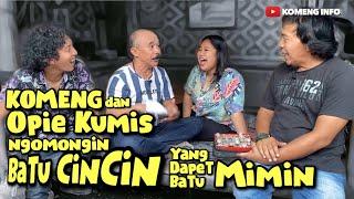 KOMENG & OPIE KUMIS NGOMONGIN BATU CINCIN , YANG DAPET BATU MIMIN