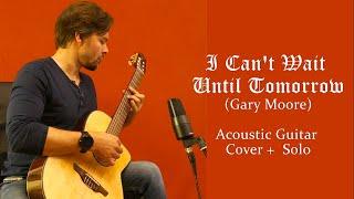 I Can't Wait Until Tomorrow - Gary Moore Acoustic Guitar Cover + Solo