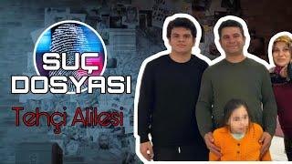 ( Silinen İçerik )Suç Dosyası | Tehçi Ailesi | Kriminal