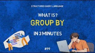 What is Group By in SQL? | IN 3 MINUTES | Definition | Applications