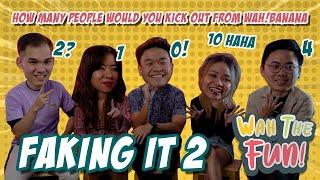 Wah! The Fun: Faking It 2!