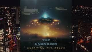 Miggy On The Track - The Unknown (Feat. Kaution & Keelia) [Prod. By Miggy]