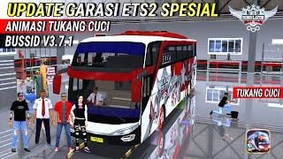 KODENAME GARASI BUSSID V3.7.1‼️ UPDATE GARASI ETS2 SPESIAL‼️ ANIMASI TUKANG CUCI BUSSID