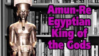 Amun-Re: Egyptian King of the Gods