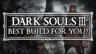 Dark Souls 3 ▶ What's the best build for you?