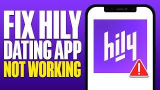 How To Fix Hily Dating App Not Working (2024)