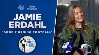 Jamie Erdahl Talks GMFB on Roku, Chiefs, Jets, Vikings & More | Full Interview | The Rich Eisen Show