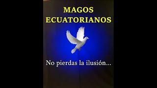 40 magos Ecuatorianos dan un mensaje de esperanza por la cuarentena