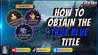 How To Obtain the True Blue Title, Take Care of Yourself #lifeafter #neteasegames