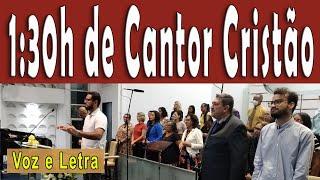 1:30h de hinos do Cantor Cristão - Os melhores