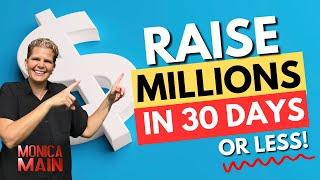 3 Steps to Raising Millions in 30 Days or Less