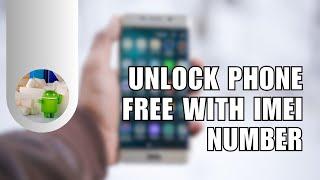  INSIGHTS: [100% Success] How to Unlock Phone Free with IMEI Number | FIX Problem