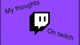 My thoughts on Twitch(tm)