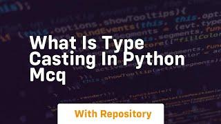 what is type casting in python mcq