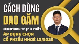 Cách xác định cổ phiếu khoẻ: Dao găm Ichimoku Trịnh Phát là gì? Áp dụng phân tích chứng khoán ITP