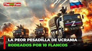 LA PEOR PESADILLA DE UCRANIA: TROPAS RUSAS LOS RODEAN POR 10 FLANCOS | TheMXFam