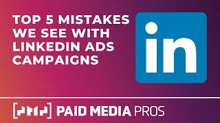 LinkedIn Ads Mistakes