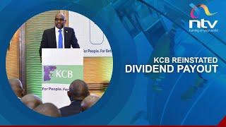 KCB Group has reinstated dividend with a proposed payout of 1 shilling and 50 cents per share