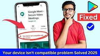 Play store your device isn't compatible with this version | fix Play Store compatible this version