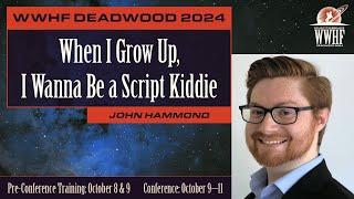 When I Grow Up, I Wanna Be a Script Kiddie | John Hammond