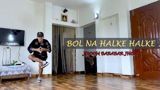 OM CHHETRI "BOL NA HALKE HALKE" DANCE CHOREOGRAPHY