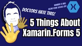 5 Things You Need to Know About Xamarin.Forms 5, Right Now!