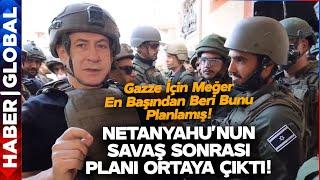 Netanyahu'nun Savaş Sonrası Planı Ortaya Çıktı! Gazze İçin Hep Bunu Planlamış