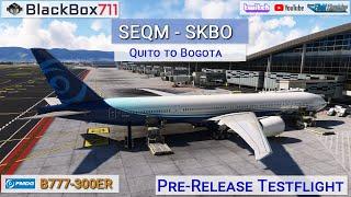 MSFS PMDG 777-300ER | Quito/SEQM to Bogota/SKBO | Pre-Release Testflight