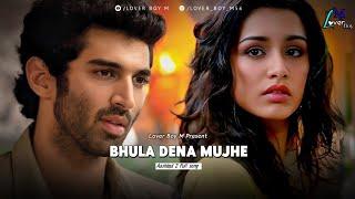 Bhula Dena Mujhe | Aashiqui 2 | Aditya Roy Kapoor, Shardha Kapoor | Lover Boy M | Sad song | Lofi