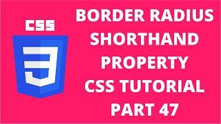 Border Radius Shorthand Radius CSS | CSS Tutorial Part 47