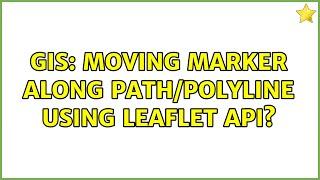 GIS: Moving marker along path/polyline using Leaflet API?