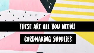 The MOST IMPORTANT cardmaking supplies you need!