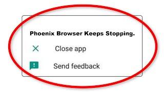 Phoenix Browser Apps Keeps Stopping Error Android & Ios - Fix Phoenix Browser App Not Open Problem