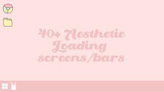 40+ AESTHETIC LOADING SCREENS/BARS || Moonbright ️