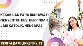 Kesaksian para Suster menyentuh Devi berpindah jadi Katolik. Mengapa? | Cerita Katolikku Eps. 13