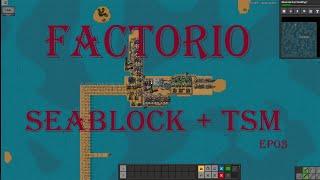 Factorio  Seablock + TSM ep3