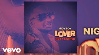 Nigy Boy - Lover Not A Fighter (Official Audio)