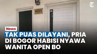 TAK PUAS DILAYANI, Pria di Bogor Habisi Nyawa Wanita Open BO