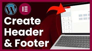 How To Create Header And Footer In WordPress Using Elementor (Step by Step)