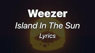 Weezer - Island In The Sun (Lyrics)