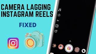 How To Fix Instagram Reels Camera Lagging Problem Solved