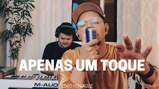 Apenas um toque - Pedro Henrique [COVER]