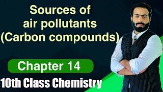 Sources of air pollutants (Carbon compounds) | ch#14 | 10th class chemistry