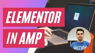How to use Elementor Page builder with AMP
