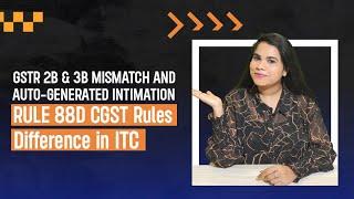 GSTR 2B & 3B MISMATCH AND AUTO-GENERATED INTIMATION I RULE 88D CGST Rules I Difference in ITC