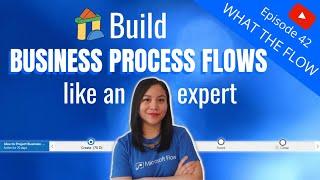 Your guide to building Business Process Flows like an Expert 