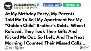 At My Birthday Party, My Parents Told Me To Sell My Apartment For My "Golden Child" Brother's Debts.