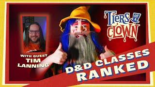 Tiers of a Clown: D&D CLASSES w/ Tim Lanning