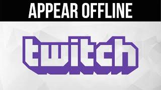 How to Appear Offline on Twitch TV