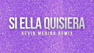 SI ELLA QUISIERA (REMIX) JUSTIN QUILES  KEVIN MEDINAX